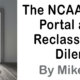 NCAA Transfer Portal Reclassification Dilemma